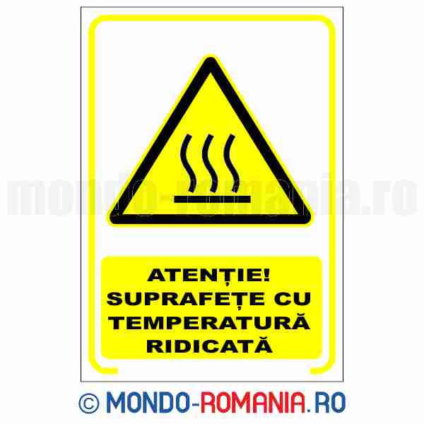 ATENTIE! SUPRAFETE CU TEMPERATURA RIDICATA - indicator de securitate de avertizare pentru protectia muncii